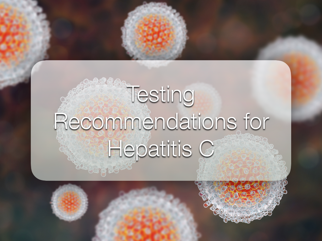 Testing Recommendations for Hepatitis C