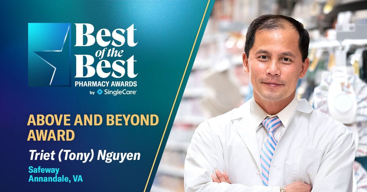 Best of the Best: Tony Nguyen, RPh, on Why He Goes Above and Beyond