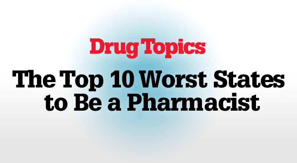The Top 10 Worst States to Be a Pharmacist