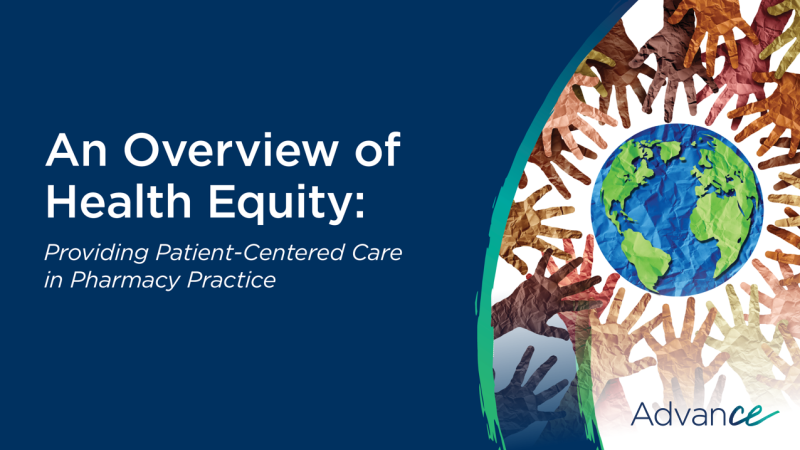 An Overview of Health Equity: Providing Patient-Centered Care in Pharmacy Practice
