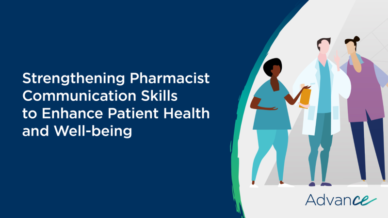 Strengthening Pharmacist Communication Skills to Enhance Patient Health and Well-being